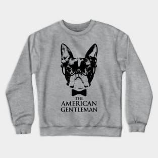 Boston Terrier  - The American Gentleman Crewneck Sweatshirt